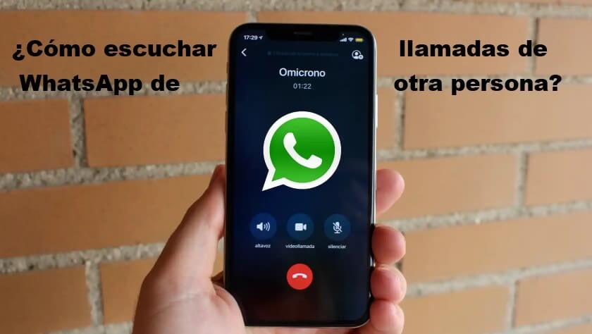 Cómo escuchar llamadas de WhatsApp de otra persona